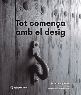 TOT COMENÇA AMB EL DESIG | 9788413564876 | ROIG FERRER, FERMÍ | Llibreria Geli - Llibreria Online de Girona - Comprar llibres en català i castellà