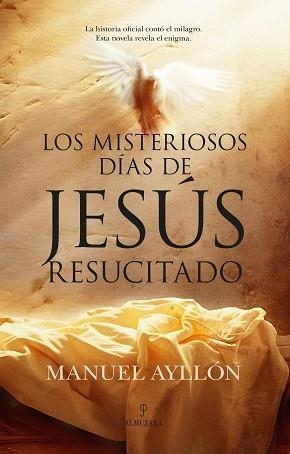 LOS MISTERIOSOS DÍAS DE JESÚS RESUCITADO | 9788410527409 | MANUEL AYLLÓN | Libreria Geli - Librería Online de Girona - Comprar libros en catalán y castellano