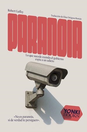 PARANOIA.LO QUE SUCEDE CUANDO EL GOBIERNO ESPÍA A UN ADICTO | 9788412943887 | GUFFEY, ROBERT | Libreria Geli - Librería Online de Girona - Comprar libros en catalán y castellano