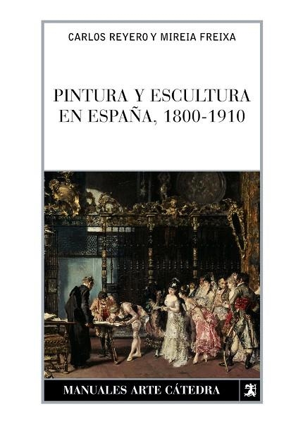 PINTURA Y ESCULTURA EN ESPAÑA,1800-1910 | 9788437622774 | REYERO,CARLOS/FREIXA,MIREIA | Llibreria Geli - Llibreria Online de Girona - Comprar llibres en català i castellà