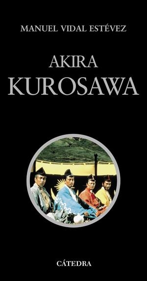 AKIRA KUROSAWA | 9788437611310 | VIDAL ESTEVEZ,MANUEL | Llibreria Geli - Llibreria Online de Girona - Comprar llibres en català i castellà