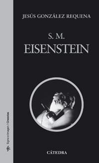 S. M. EISENSTEIN | 9788437623016 | GONZÁLEZ REQUENA,JESÚS | Libreria Geli - Librería Online de Girona - Comprar libros en catalán y castellano