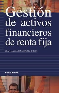 GESTION DE ACTIVOS FINANCIEROS DE RENTA FIJA | 9788436816341 | MASCAREÑAS PEREZ-IÑIGO,JUAN | Libreria Geli - Librería Online de Girona - Comprar libros en catalán y castellano