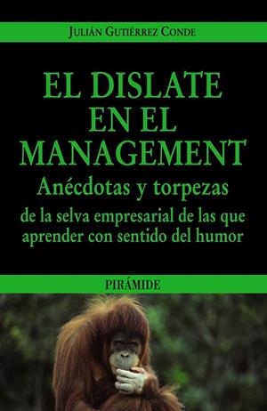 EL DISLATE EN EL MANAGEMENT.ANECDOTAS Y TORPEZAS DE LA SELVA | 9788436823479 | GUTIERREZ,JULIAN | Llibreria Geli - Llibreria Online de Girona - Comprar llibres en català i castellà