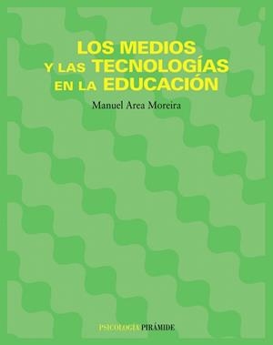 LOS MEDIOS Y LAS TECNOLOGIAS EN LA EDUCACION | 9788436818956 | AREA MOREIRA, MANUEL | Libreria Geli - Librería Online de Girona - Comprar libros en catalán y castellano