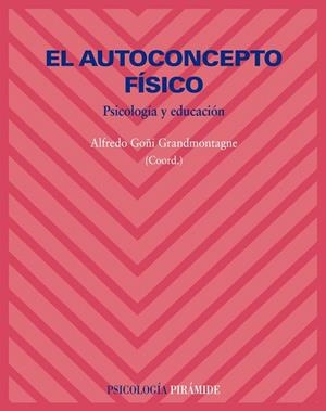 EL AUTOCONCEPTO FÍSICO | 9788436822465 | GOÑI GRANDMONTAGNE,ALFREDO | Llibreria Geli - Llibreria Online de Girona - Comprar llibres en català i castellà