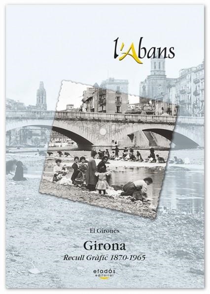 L'ABANS.GIRONA(RECULL GRÀFIC 1870-1965) | 9788495550385 | MAYMI,JOSEP | Libreria Geli - Librería Online de Girona - Comprar libros en catalán y castellano