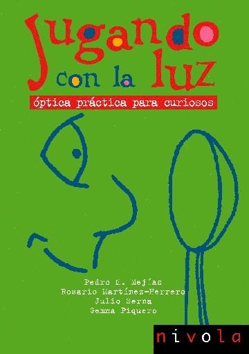JUGANDO CON LA LUZ.OPTICA PRACTICA PARA CURIOSOS | 9788496566064 | MEJIAS,PEDRO M./MARTINEZ,R./SERNA,J./PIQUERO,G. | Llibreria Geli - Llibreria Online de Girona - Comprar llibres en català i castellà