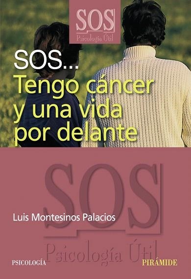 SOS...TENGO CANCER Y UNA VIDA POR DELANTE | 9788436820911 | MONTESINOS PALACIOS,LUIS | Llibreria Geli - Llibreria Online de Girona - Comprar llibres en català i castellà