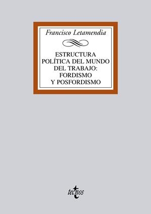 ESTRUCTURA POLITICA DEL MUNDO DEL TRABAJO: FORDISMO Y POSFOR | 9788430950027 | LETAMENDIA,FRANCISCO | Libreria Geli - Librería Online de Girona - Comprar libros en catalán y castellano