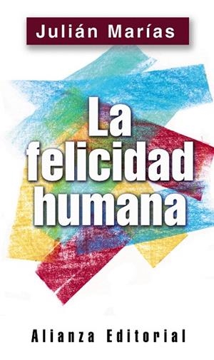 LA FELICIDAD HUMANA | 9788420678511 | MARIAS,JULIAN | Llibreria Geli - Llibreria Online de Girona - Comprar llibres en català i castellà
