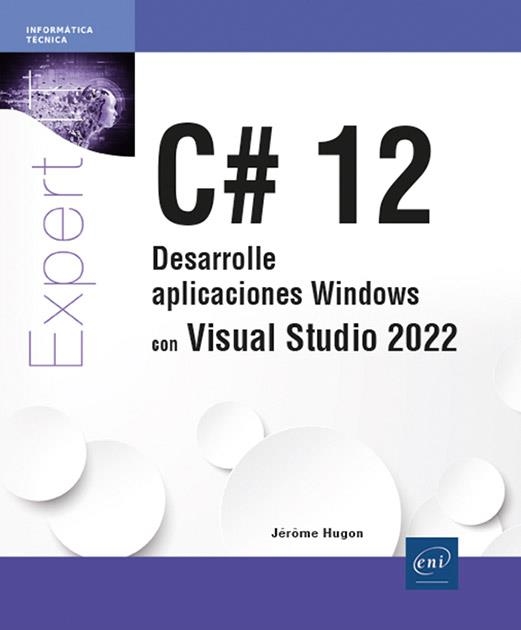 C# 12.DESARROLLE APLICACIONES WINDOWS CON VISUAL STUDIO 2022 | 9782409049972 | SÁNCHEZ CONEJO, ÁNGEL MARÍA | Libreria Geli - Librería Online de Girona - Comprar libros en catalán y castellano