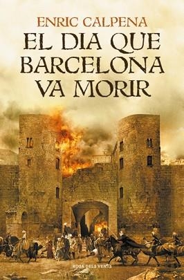 EL DIA QUE BARCELONA VA MORIR | 9791387653231 | CALPENA, ENRIC | Llibreria Geli - Llibreria Online de Girona - Comprar llibres en català i castellà