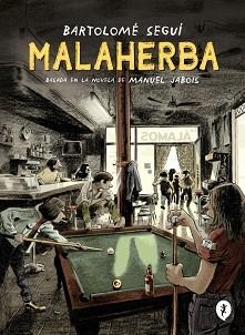 MALAHERBA | 9788418621284 | SEGUÍ, BARTOLOMÉ/JABOIS, MANUEL | Llibreria Geli - Llibreria Online de Girona - Comprar llibres en català i castellà