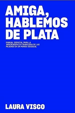 AMIGA,HABLEMOS DE PLATA | 9788409709427 | VISCO, LAURA | Llibreria Geli - Llibreria Online de Girona - Comprar llibres en català i castellà