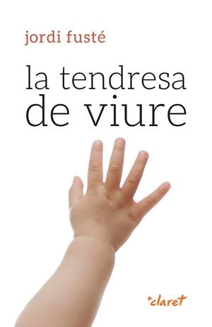 LA TENDRESA DE VIURE | 9788491365969 | FUSTÉ I PIBERNAT, JORDI | Llibreria Geli - Llibreria Online de Girona - Comprar llibres en català i castellà