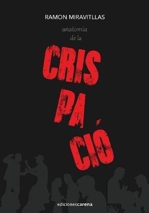 ANATOMIA DE LA CRISPACIÓ | 9791387623333 | MIRAVITLLAS POUS,RAMON | Llibreria Geli - Llibreria Online de Girona - Comprar llibres en català i castellà