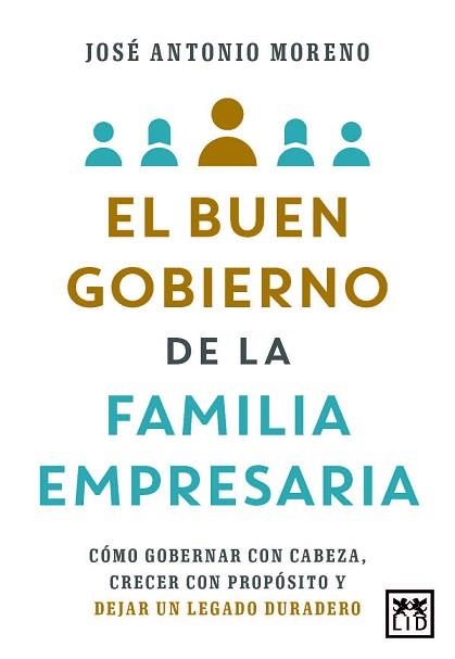 EL BUEN GOBIERNO DE LA FAMILIA EMPRESARIA | 9788410221765 | JOSÉ ANTONIO MORENO | Libreria Geli - Librería Online de Girona - Comprar libros en catalán y castellano