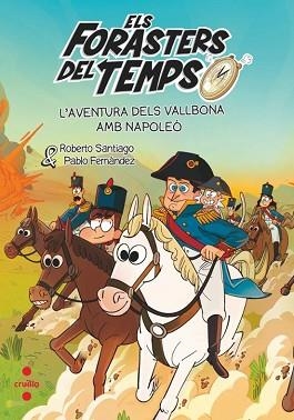ELS FORASTERS DEL TEMPS-20.L'AVENTURA DELS VALLBONA AMB NAPOLEÓ | 9788466159227 | SANTIAGO, ROBERTO | Llibreria Geli - Llibreria Online de Girona - Comprar llibres en català i castellà