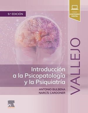 VALLEJO.INTRODUCCIÓN A LA PSICOPATOLOGÍA Y LA PSIQUIATRÍA(9ª EDICIÓN 2025) | 9788491138303 | BULBENA VILARRASA, ANTONIO | Llibreria Geli - Llibreria Online de Girona - Comprar llibres en català i castellà