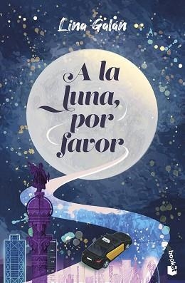 A LA LUNA,POR FAVOR | 9788408306306 | GALÁN, LINA | Llibreria Geli - Llibreria Online de Girona - Comprar llibres en català i castellà