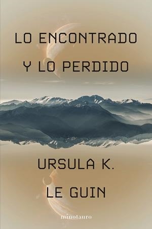 LO ENCONTRADO Y LO PERDIDO | 9788445019832 | LE GUIN, URSULA K. | Libreria Geli - Librería Online de Girona - Comprar libros en catalán y castellano
