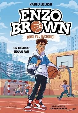 ENZO BROWN BOIG PEL BÀSQUET-1.UN JUGADOR NOU AL PATI | 9791387695101 | LOLASO, PABLO | Llibreria Geli - Llibreria Online de Girona - Comprar llibres en català i castellà