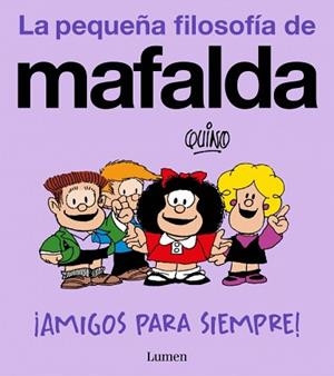 AMIGOS PARA SIEMPRE! (LA PEQUEÑA FILOSOFÍA DE MAFALDA) | 9788426433008 | QUINO | Llibreria Geli - Llibreria Online de Girona - Comprar llibres en català i castellà