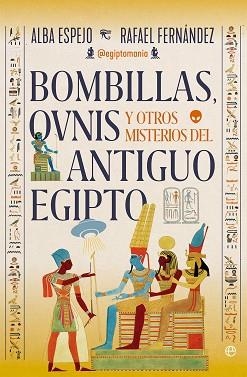 BOMBILLAS,OVNIS Y OTROS MISTERIOS DEL ANTIGUO EGIPTO | 9788410941229 | ALBA ESPEJO Y RAFAEL FERNÁNDEZ | Llibreria Geli - Llibreria Online de Girona - Comprar llibres en català i castellà