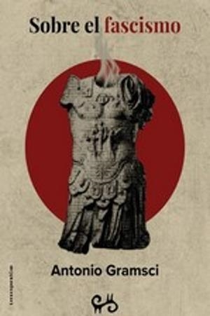 SOBRE EL FASCISMO | 9788485209927 | GRAMSCI,ANTONIO | Libreria Geli - Librería Online de Girona - Comprar libros en catalán y castellano