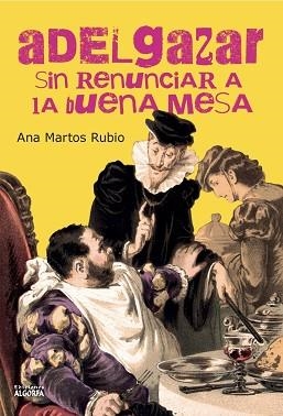 ADELGAZAR SIN RENUNCIAR A LA BUENA MESA | 9791399034080 | MARTOS RUBIO, ANA | Llibreria Geli - Llibreria Online de Girona - Comprar llibres en català i castellà