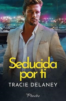SEDUCIDA POR TI | 9791387787332 | DELANEY, TRACIE | Llibreria Geli - Llibreria Online de Girona - Comprar llibres en català i castellà