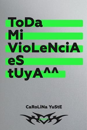 TODA MI VIOLENCIA ES TUYA | 9788418690600 | YUSTE, CAROLINA | Libreria Geli - Librería Online de Girona - Comprar libros en catalán y castellano