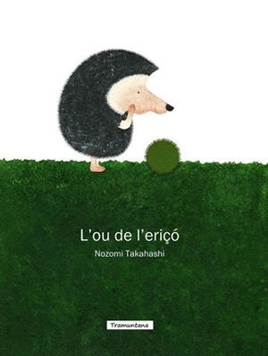 L'OU DE L'ERIÇÓ (TAPA DURA) | 9788494166273 | TAKAHASHI,NOZOMI | Llibreria Geli - Llibreria Online de Girona - Comprar llibres en català i castellà