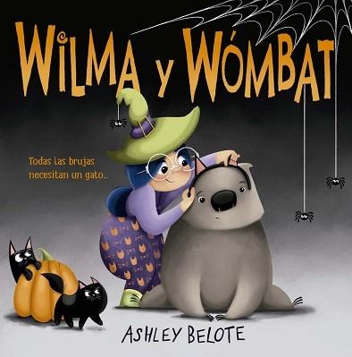 WILMA Y WÓMBAT | 9788491458593 | BELOTE, ASHLEY | Libreria Geli - Librería Online de Girona - Comprar libros en catalán y castellano