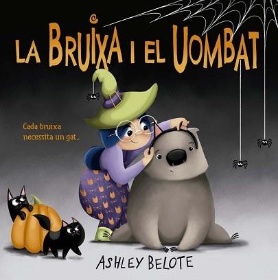 LA BRUIXA I EL UOMBAT | 9788491458609 | BELOTE, ASHLEY | Libreria Geli - Librería Online de Girona - Comprar libros en catalán y castellano