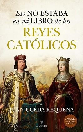 ESO NO ESTABA EN MI LIBRO DE LOS REYES CATÓLICOS | 9788410525504 | UCEDA REQUENA,JUAN | Llibreria Geli - Llibreria Online de Girona - Comprar llibres en català i castellà