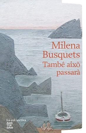 TAMBÉ AIXÒ PASSARÀ | 9791387800048 | BUSQUETS TUSQUETS, MILENA | Llibreria Geli - Llibreria Online de Girona - Comprar llibres en català i castellà