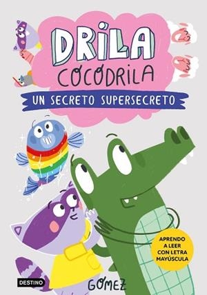 DRILA COCODRILA-8.UN SECRETO SUPERSECRETO | 9788408306559 | GÓMEZ | Llibreria Geli - Llibreria Online de Girona - Comprar llibres en català i castellà