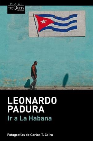 IR A LA HABANA | 9788411076692 | PADURA, LEONARDO | Llibreria Geli - Llibreria Online de Girona - Comprar llibres en català i castellà