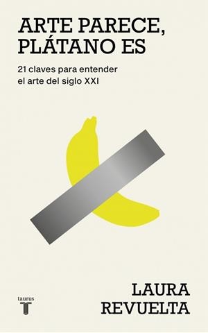 ARTE PARECE,PLÁTANO ES | 9788430627363 | REVUELTA, LAURA | Libreria Geli - Librería Online de Girona - Comprar libros en catalán y castellano