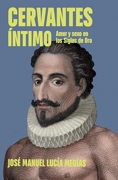 CERVANTES ÍNTIMO | 9788401037221 | LUCÍA MEGÍAS, JOSÉ MANUEL | Llibreria Geli - Llibreria Online de Girona - Comprar llibres en català i castellà