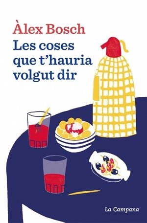 LES COSES QUE T'HAURIA VOLGUT DIR | 9788419836069 | BOSCH DALMAU, ÀLEX | Llibreria Geli - Llibreria Online de Girona - Comprar llibres en català i castellà