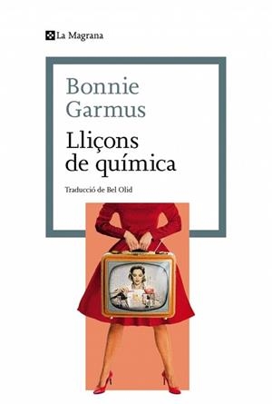 LLIÇONS DE QUÍMICA | 9788410009844 | GARMUS, BONNIE | Llibreria Geli - Llibreria Online de Girona - Comprar llibres en català i castellà