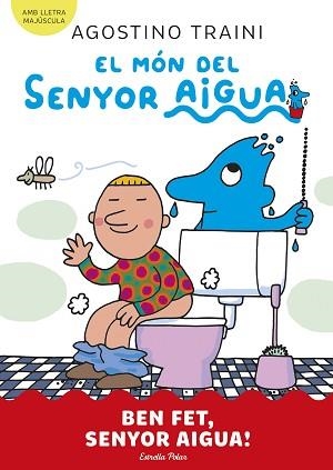 EL MÓN DEL SENYOR AIGUA-4.BEN FET,SENYOR AIGUA! | 9788413899077 | TRAINI, AGOSTINO | Llibreria Geli - Llibreria Online de Girona - Comprar llibres en català i castellà