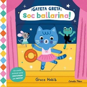 GATETA GRETA.SOC BALLARINA! | 9788413899299 | HABIB, GRACE | Llibreria Geli - Llibreria Online de Girona - Comprar llibres en català i castellà