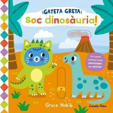 GATETA GRETA.SOC DINOSÀURIA! | 9788413899978 | HABIB, GRACE | Libreria Geli - Librería Online de Girona - Comprar libros en catalán y castellano