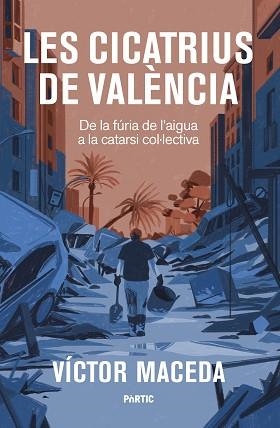 LES CICATRIUS DE VALÈNCIA | 9788498096125 | MACEDA, VÍCTOR | Llibreria Geli - Llibreria Online de Girona - Comprar llibres en català i castellà