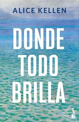 DONDE TODO BRILLA | 9788408308058 | KELLEN, ALICE | Llibreria Geli - Llibreria Online de Girona - Comprar llibres en català i castellà