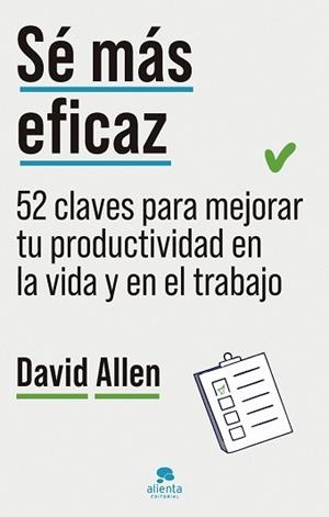 SÉ MÁS EFICAZ | 9788413444468 | ALLEN, DAVID | Libreria Geli - Librería Online de Girona - Comprar libros en catalán y castellano